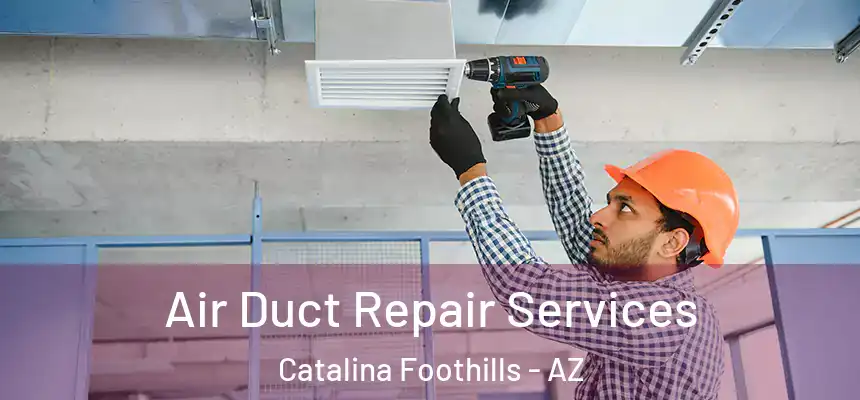  Air Duct Repair Services Catalina Foothills - AZ