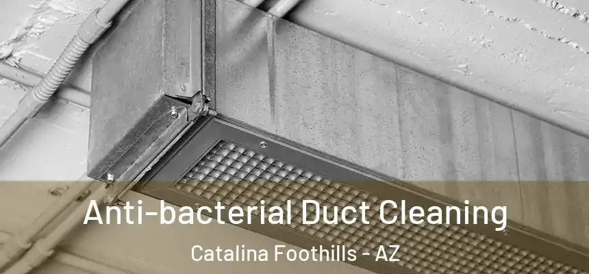  Anti-bacterial Duct Cleaning Catalina Foothills - AZ