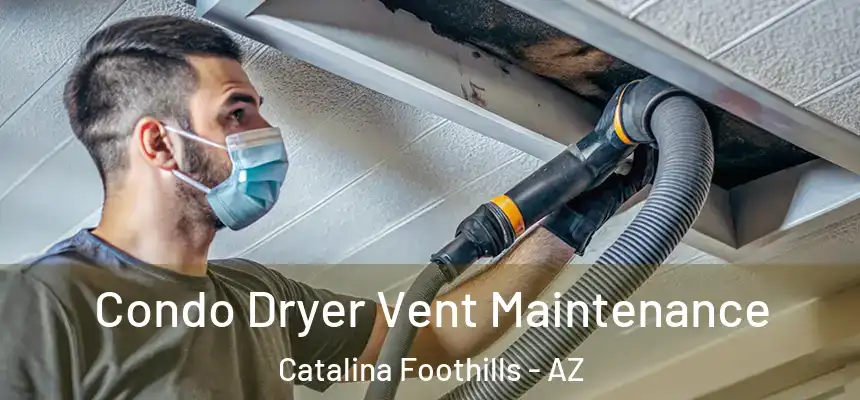  Condo Dryer Vent Maintenance Catalina Foothills - AZ