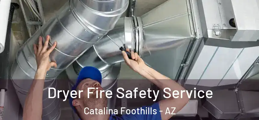  Dryer Fire Safety Service Catalina Foothills - AZ