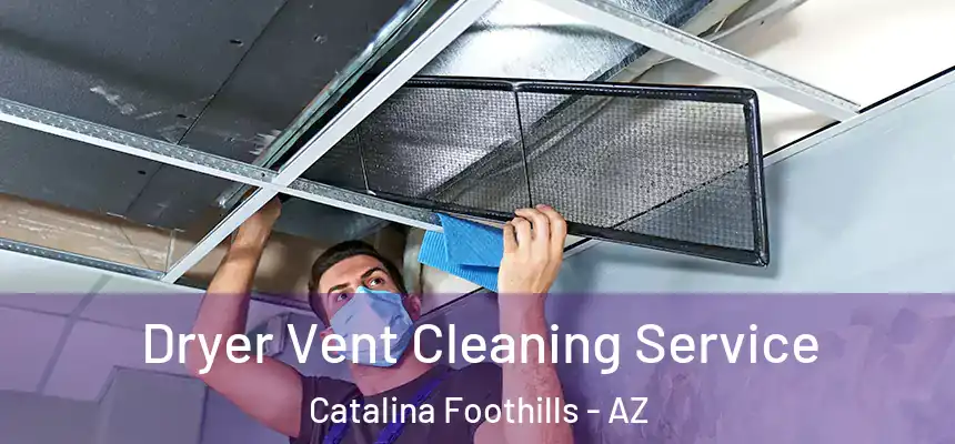  Dryer Vent Cleaning Service Catalina Foothills - AZ