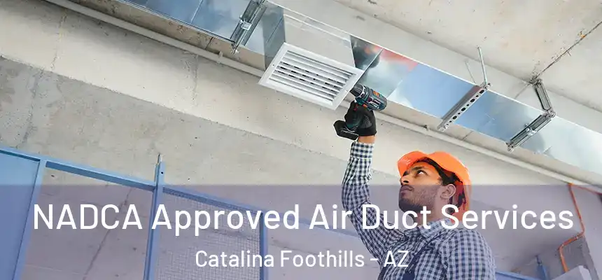  NADCA Approved Air Duct Services Catalina Foothills - AZ