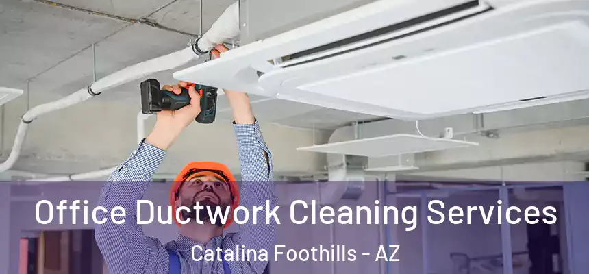  Office Ductwork Cleaning Services Catalina Foothills - AZ