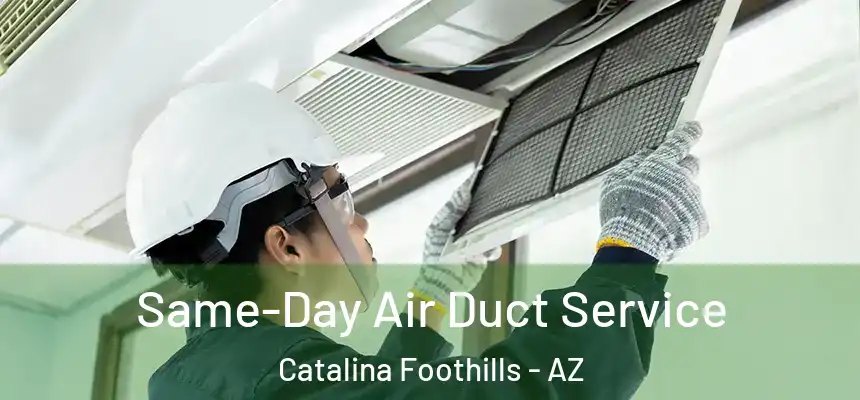  Same-Day Air Duct Service Catalina Foothills - AZ