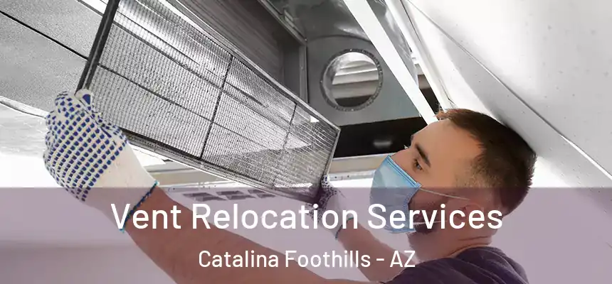  Vent Relocation Services Catalina Foothills - AZ